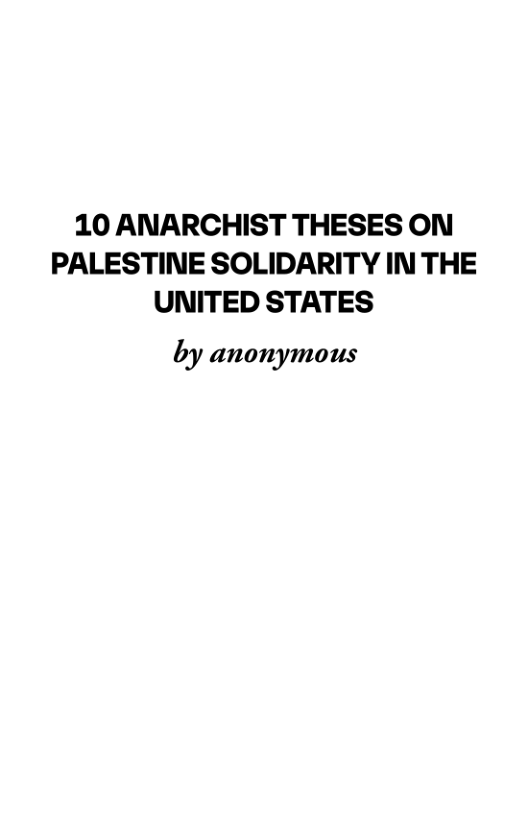 10 ANARCHIST THESES ON
PALESTINE SOLIDARITY IN THE
UNITED STATES

by anonymous
